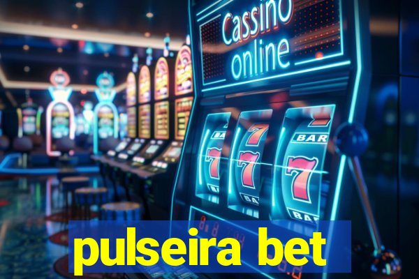 pulseira bet