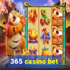 365 casino bet