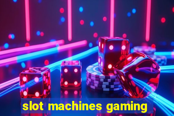 slot machines gaming