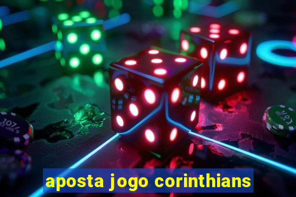 aposta jogo corinthians