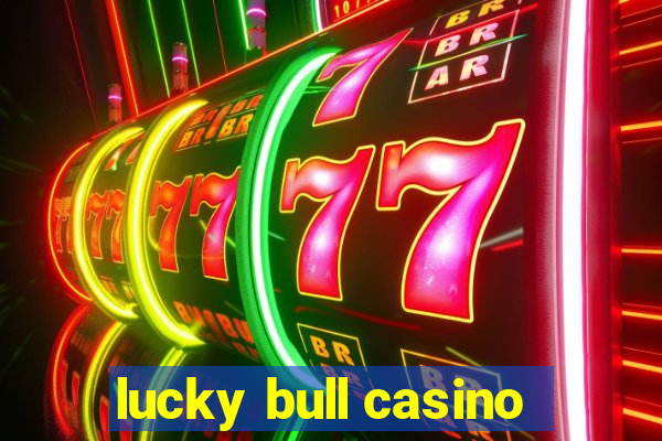 lucky bull casino