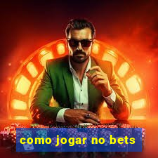 como jogar no bets