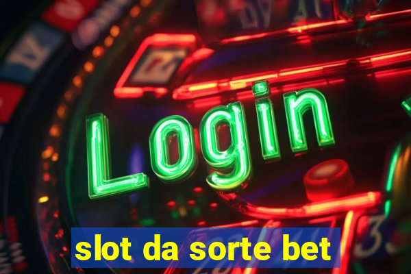 slot da sorte bet