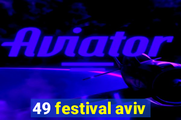 49 festival aviv