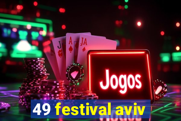 49 festival aviv