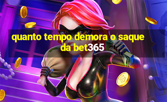 quanto tempo demora o saque da bet365