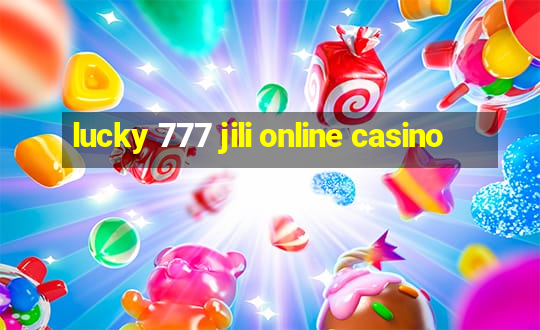 lucky 777 jili online casino