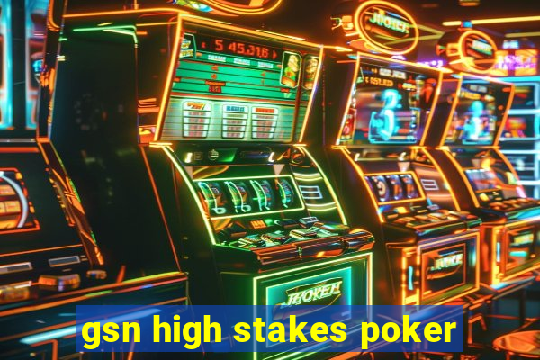 gsn high stakes poker