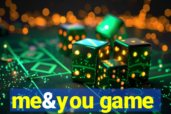 me&you game