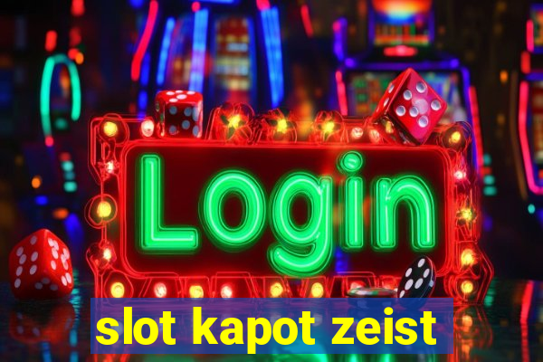 slot kapot zeist