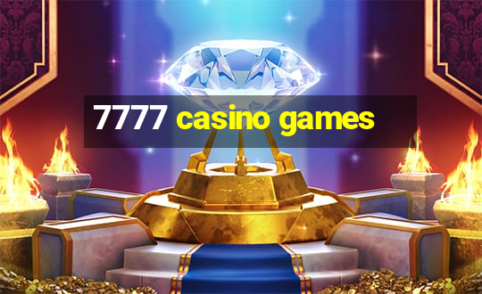 7777 casino games