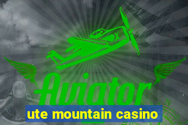 ute mountain casino