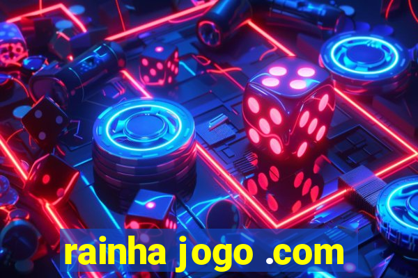 rainha jogo .com