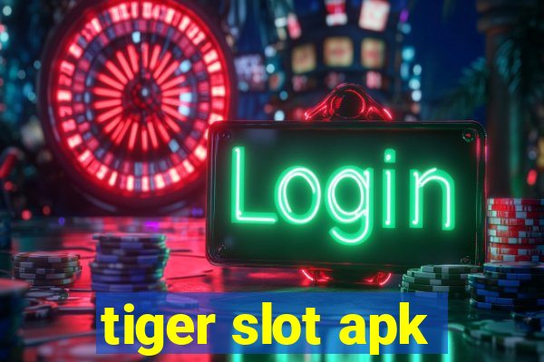 tiger slot apk