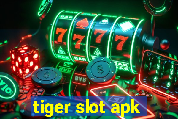 tiger slot apk