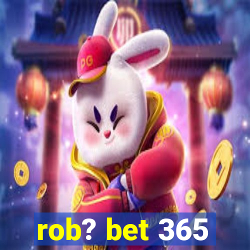 rob? bet 365