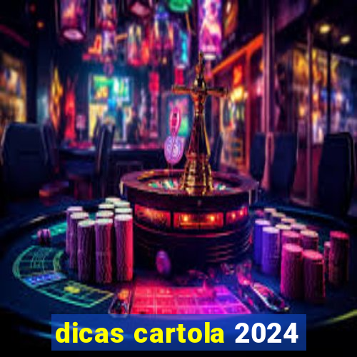 dicas cartola 2024