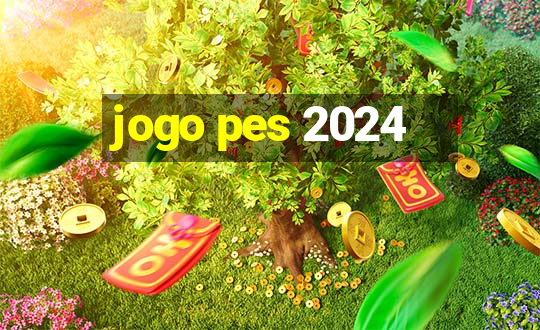 jogo pes 2024