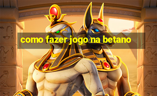 como fazer jogo na betano