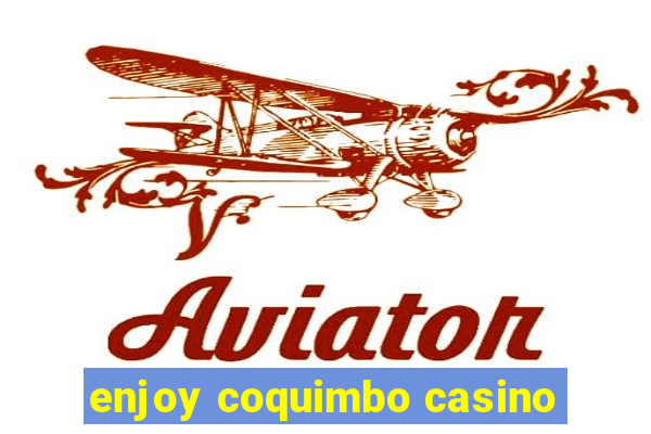 enjoy coquimbo casino