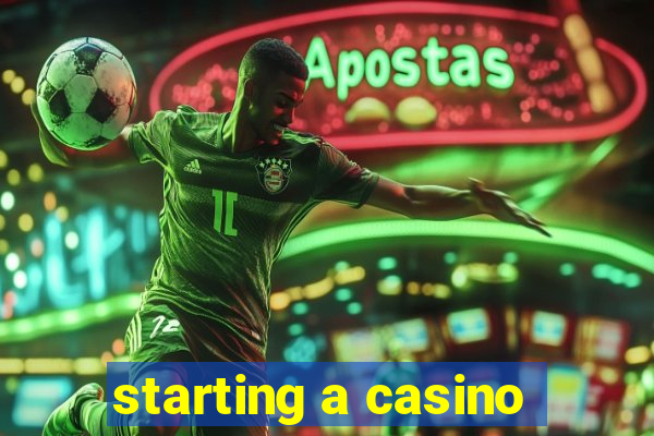 starting a casino