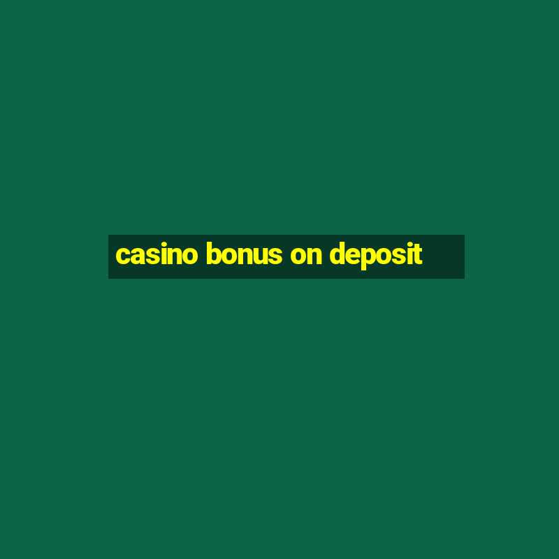 casino bonus on deposit