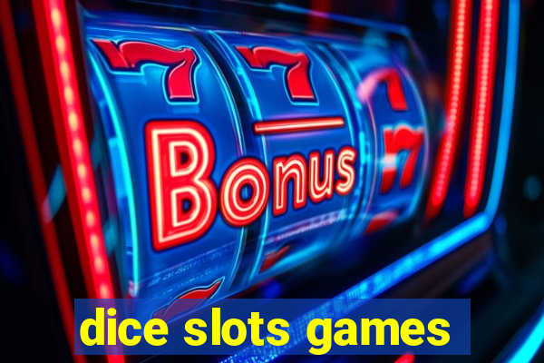 dice slots games