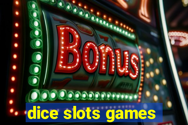 dice slots games