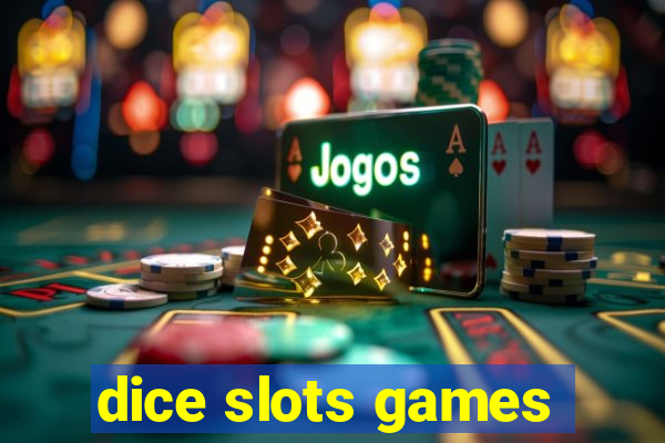 dice slots games