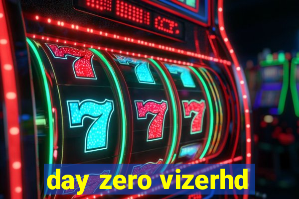 day zero vizerhd