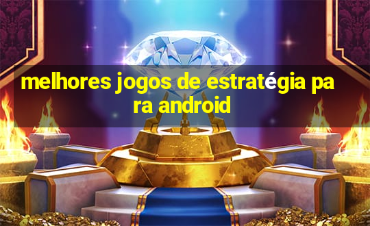 melhores jogos de estratégia para android