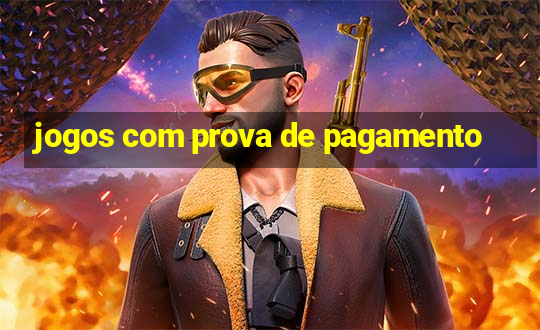 jogos com prova de pagamento