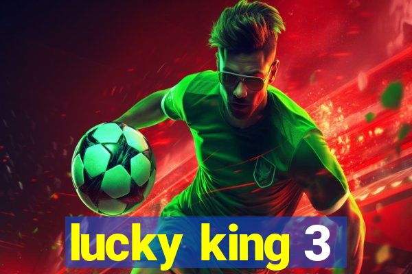 lucky king 3