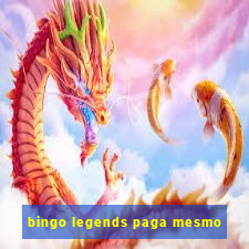 bingo legends paga mesmo