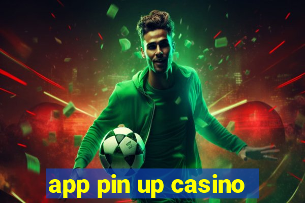 app pin up casino