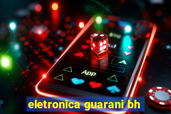 eletronica guarani bh