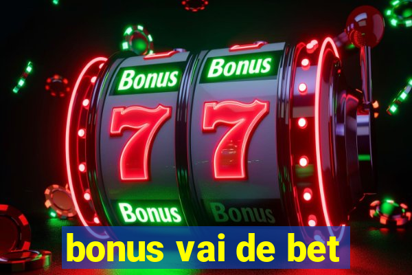 bonus vai de bet