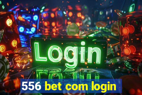 556 bet com login