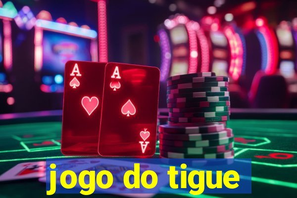 jogo do tigue