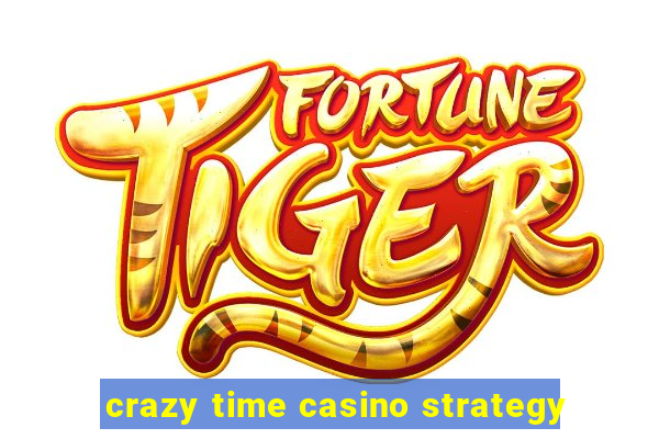 crazy time casino strategy