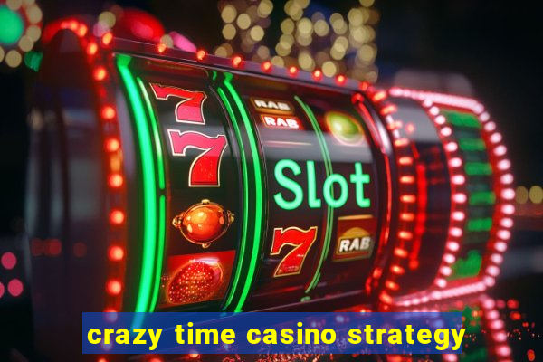 crazy time casino strategy