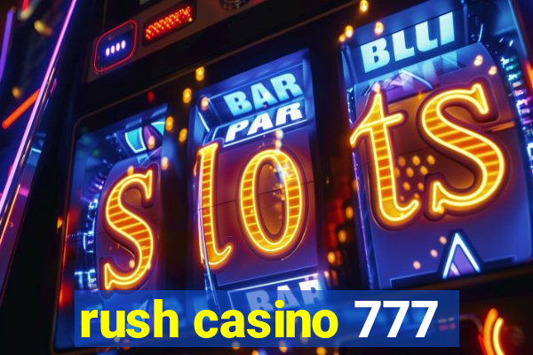 rush casino 777