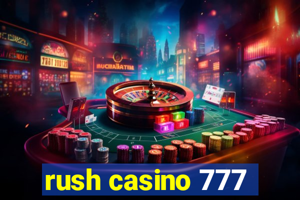 rush casino 777