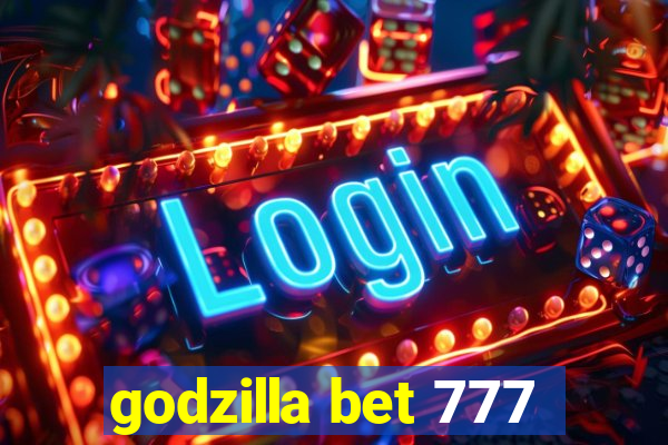 godzilla bet 777