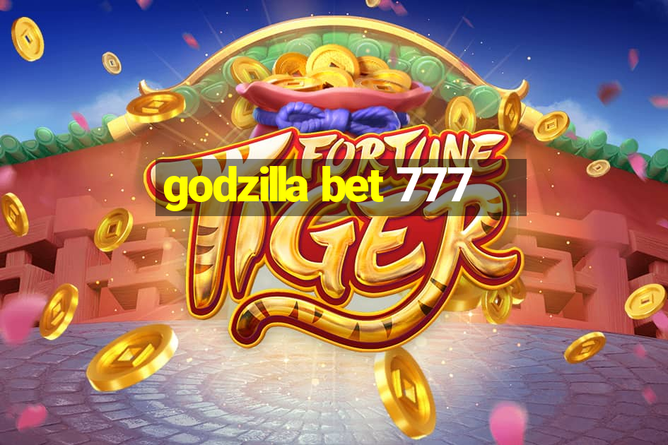 godzilla bet 777