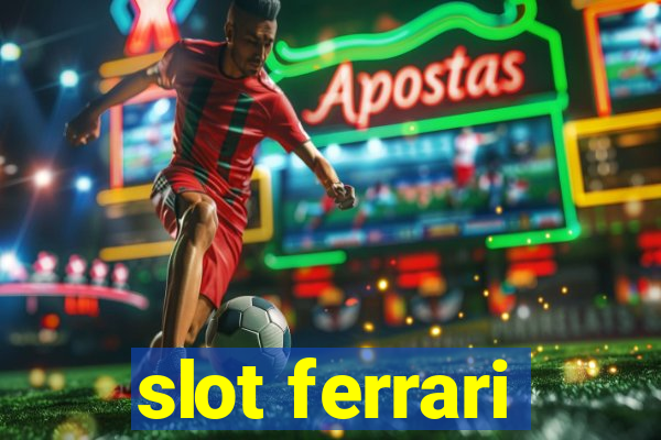 slot ferrari