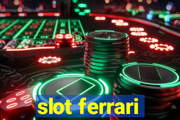 slot ferrari