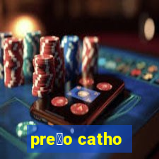 pre莽o catho