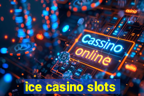 ice casino slots