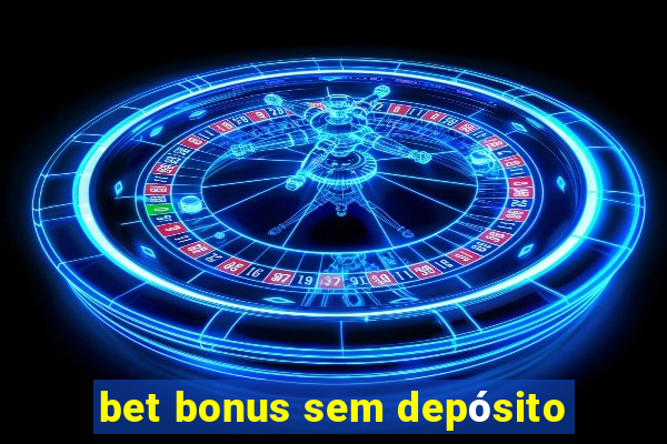 bet bonus sem depósito